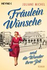 Fräulein Wünsche und die Wunder ihrer Zeit - Juliane Michel - 9783453425842