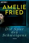 Die Spur des Schweigens - Amelie Fried - 9783453426245
