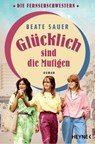 Glücklich sind die Mutigen - Beate Sauer - 9783453426672