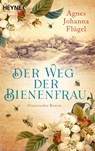 Der Weg der Bienenfrau - Agnes Johanna Flügel - 9783453426795