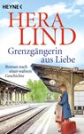 Grenzgängerin aus Liebe - Hera Lind - 9783453427860