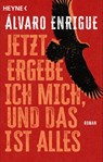 Jetzt ergebe ich mich, und das ist alles - Álvaro Enrigue - 9783453428447