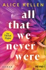 All That We Never Were (1) - Alice Kellen - 9783453429505