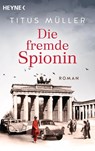 Die fremde Spionin - Titus Müller - 9783453441798