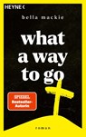 What a Way To Go - Bella Mackie - 9783453443198