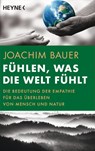 Fühlen, was die Welt fühlt - Joachim Bauer - 9783453606395