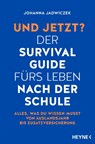 Und jetzt? Der Survival-Guide fürs Leben nach der Schule - Johanna Jadwiczek - 9783453607217