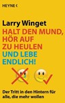 Halt den Mund, hör auf zu heulen und lebe endlich! - Larry Winget - 9783453670228