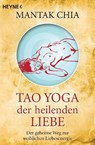 Tao Yoga der heilenden Liebe - Mantak Chia - 9783453701373