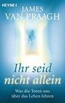 Ihr seid nicht allein - James van Praagh - 9783453702189