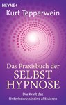 Das Praxisbuch der Selbsthypnose - Kurt Tepperwein - 9783453703476