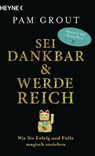 Sei dankbar und werde reich - Pam Grout - 9783453703728