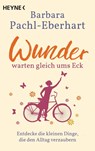 Wunder warten gleich ums Eck - Barbara Pachl-Eberhart - 9783453703933