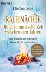 Rauhnächte: Die geheimnisvolle Zeit zwischen den Jahren (erweiterte Neuausgabe) - Elfie Courtenay - 9783453704008