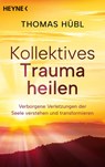Kollektives Trauma heilen - Thomas Hübl - 9783453704695