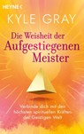 Die Weisheit der Aufgestiegenen Meister - Kyle Gray - 9783453704916