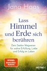 Lass Himmel und Erde sich berühren - Jana Haas - 9783453705074