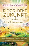 Die Goldene Zukunft in der 5. Dimension - Diana Cooper - 9783453705210