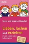 Lieben, lachen und erziehen in den ersten sechs Lebensjahren - Steve Biddulph ; Shaaron Biddulph - 9783453862241