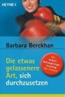 Die etwas gelassenere Art, sich durchzusetzen - Barbara Berckhan - 9783453864122