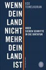 Wenn dein Land nicht mehr dein Land ist oder Sieben Schritte in die Diktatur - Ece Temelkuran - 9783455011319