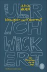 Neugier und Übermut - Ulrich Wickert - 9783455014099