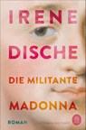 Die militante Madonna - Irene Dische - 9783455014464