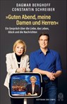 "Guten Abend, meine Damen und Herren" - Dagmar Berghoff ; Constantin Schreiber - 9783455015058