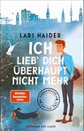 Ich lieb' dich überhaupt nicht mehr - Lars Haider - 9783455017021