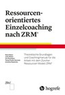 Ressourcenorientiertes Einzelcoaching nach ZRM - René Meier ; Tanya Faude-Koivisto ; Urs Eisenbart ; Annette Diedrichs ; Julia Weber - 9783456760605