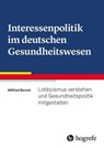 Interessenpolitik im deutschen Gesundheitswesen - Wilfried Boroch - 9783456764115