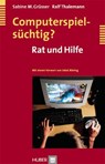 Computerspielsüchtig? - Sabine M. Grüsser ;  Ralf Thalemann - 9783456843254