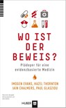 Wo ist der Beweis? - Imogen Evans ; Hazel Thornton ; Iain Chalmers ; Paul Glasziou - 9783456852454