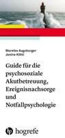 Guide für die psychosoziale Akutbetreuung, Ereignisnachsorge und Notfallpsychologie - Mareike Augsburger ; Janine Köhli - 9783456864068