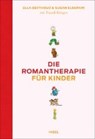 Die Romantherapie für Kinder - BERTHOUD,  Ella ; Elderkin, Susan ; Bünger, Traudl ; Bendels, Katja - 9783458177043