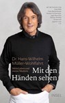 Mit den Händen sehen - Hans-Wilhelm Müller-Wohlfahrt - 9783458177364