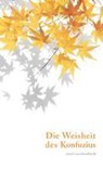 Die Weisheit des Konfuzius - Konfuzius - 9783458346999