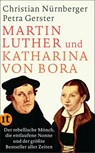 Martin Luther und Katharina von Bora - Petra Gerster ; Christian Nürnberger - 9783458363064