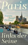 Paris, links der Seine - Hanns-Josef Ortheil - 9783458364092