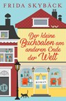 Der kleine Buchsalon am anderen Ende der Welt - Frida Skybäck - 9783458681069