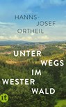 Unterwegs im Westerwald - Hanns-Josef Ortheil - 9783458682097