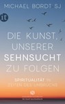 Die Kunst, unserer Sehnsucht zu folgen - Michael Bordt Sj - 9783458682196