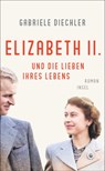 Elizabeth II. und die Lieben ihres Lebens - Gabriele Diechler - 9783458682967