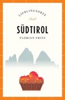 Südtirol Reiseführer LIEBLINGSORTE - Florian Fritz - 9783458683940