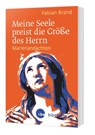 Meine Seele preist die Größe des Herrn - Fabian Brand - 9783460255227