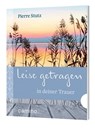 Leise getragen in deiner Trauer - Pierre Stutz - 9783460500075