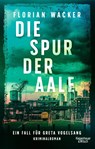 Die Spur der Aale - Florian Wacker - 9783462003451
