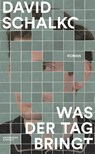 Was der Tag bringt - David Schalko - 9783462004083