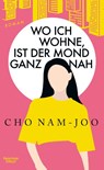 Wo ich wohne, ist der Mond ganz nah - Cho Nam-Joo - 9783462005837