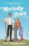 Morbidly Yours - Ivy Fairbanks - 9783462009996